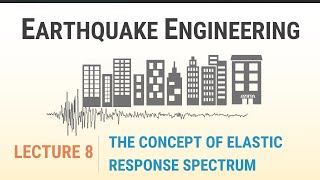 14 - The Concept of Elastic Response Spectrum