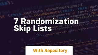 7 randomization skip lists
