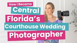 How I became Central Florida's courthouse wedding photographer