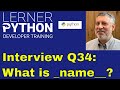 Python interview question #34: What is __name__?