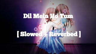 Dil me ho tum [Slowed + Reverb] | Armaan Malik | Slowed Reverb | Full Song | lost🎶🎵Missing