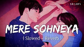 Mere Sohneya (Slowed + Reverb) | Sachet-Parampara | Kabir Singh | SR Lofi