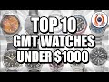 Top 10 GMT Watches Under $1000!