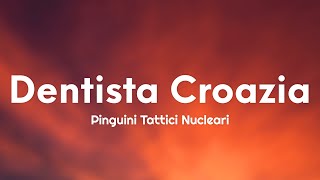 Pinguini Tattici Nucleari - Dentista Croazia (Testo/Lyrics)