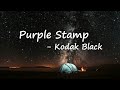 Kodak Black - Purple Stamp lyrics