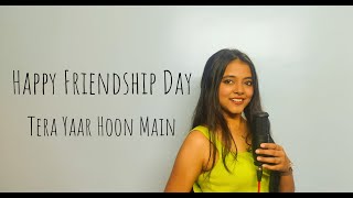 Tera Yaar Hoon Main | Friendship Day 2021 | Arijit Singh | Cover Song