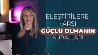 Eleştirilere Karşı Güçlü Olmanın Kuralları