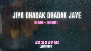 Jiya Dhadak Dhadak Jaye | lofi | Slowed and Reverbed | Kalyug | Rahat Fateh Ali Khan | lomotions