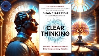 Clear Thinking: Turning Ordinary Moments into Extraordinary Results | Book summary