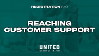 UKC Registration FAQ - Reaching Customer Support