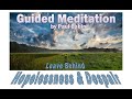 Leave Behind Hopelessness & Despair - A Guided Meditation by Paul Babin