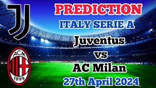 Juventus vs AC MilanPrediction and Betting Tips | 27th April 2024