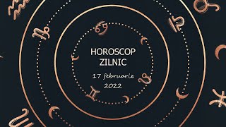 Horoscop zilnic 17 februarie 2022 / Horoscopul zilei