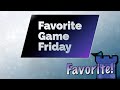 Favorite Game Friday Favorite!