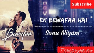 EK BEWAFAA HAI(Lyrics)||BEWAFAA FILM SONG||SONU NIGAM