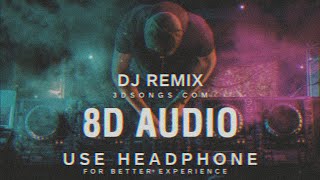 Dj Remix ( 8D Audio ) - 8D Dj Song | 8D Songs | Dj remix 8D Song