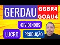 GERDAU EXCELENTE RESULTADO 4T21 MUITOS DIVIDENDOS GOAU4 GGBR4