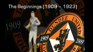 Dundee United - PART ONE - 100 YEARS OF TANNADICE TRADITION - 1909 To 2009 - THE FIRST 100 YEARS