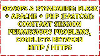 Plesk + Apache + PHP (FastCGI): Constant session permissions problems, conflicts between HTTP /...