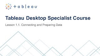 Lesson 1. 1. Connecting and Preparing Data (Tableau Desktop Specialist Course)