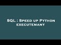 SQL : Speed up Python executemany