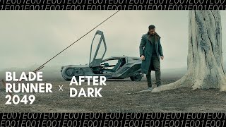 Blade Runner 2049 x After Dark | E01 |