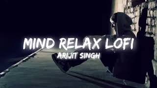 Mind Relax Mashup Arijit Singh  / Lofi  / Slowed + Reward  / Mashup  / @srlofi71