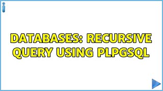 Databases: Recursive query using plpgsql (2 Solutions!!)