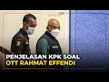 Penjelasan KPK soal OTT Wali Kota Bekasi Rahmat Effendi