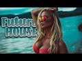 Best Future House Of 2019┃Deep Charts & Popular Songs┃Summer Mix ♫♫♫