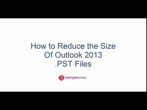 Reduce Outlook .PST File Size Reduce Outlook .PST File Size