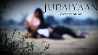 Judaiyaan - Music Video Darshan Raval  | By Ascetic Squad |
