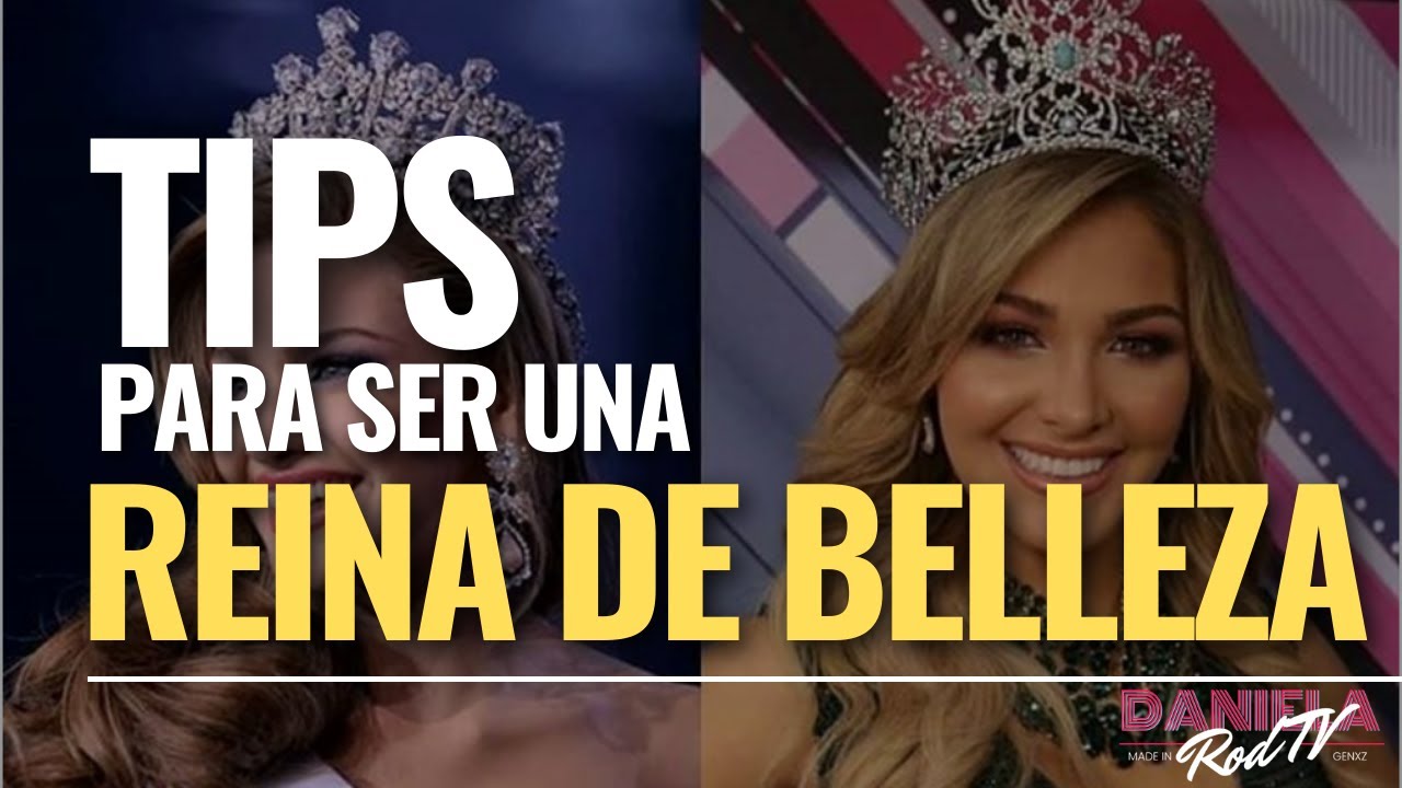 SER REINA DE BELLEZA - 10 TIPS Para PARTICIPAR En Un Certamen 👑 (AL ...