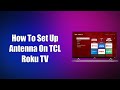 How To Set Up Antenna On TCL Roku TV