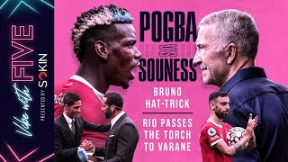 Pogba vs Souness | Bruno Hat-Trick HERO! | Rio Passes Torch To Varane | Vibe With FIVE