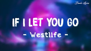If I Let You Go (Lyrics) - Westlife