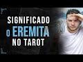 O Significado da Carta 9 - O Eremita no Amor, Trabalho, Dinheiro, e Espiritualidade | Tarot