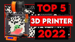 Top 5 The Best 3D Printers of 2022