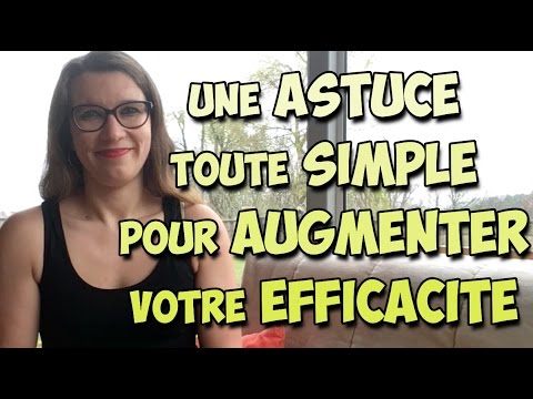 Une Astuce Toute Simple Pour Augmenter Votre Efficacité - YouTube