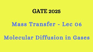 GATE Mass Transfer Operations principles Lec6 - Molecular Diffusion in Gases