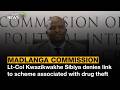 Madlanga Commission | Lt-Col Kwazikwakhe Sibiya denies link to scheme associated with drug theft