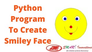 Smiley Face Program Using Python Turtle | Acme SMART Innovations