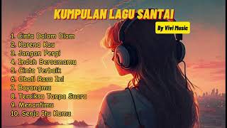 KUMPULAN LAGU SANTAI ENAK DI DENGAR By Vivi Music |  Cinta Dalam Diam - Senja Itu Kamu