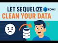 Fix Messy Data Forever with Sequelize Hooks & Virtual Fields
