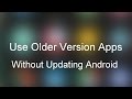 How to Use Older Versions of Android Apps Without Updating?