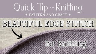 Neat Edges for Knitting - Most Beautiful Edge Stitch - Quick Tip