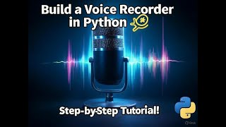 "How to Build a Voice Recorder in Python 🎤 | Step-by-Step Tutorial"
