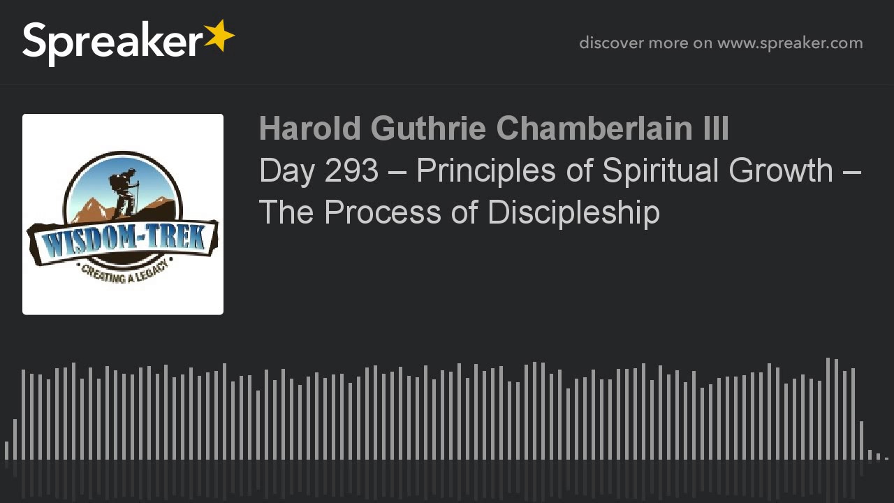 Day 293 – Principles Of Spiritual Growth – The Process Of Discipleship ...