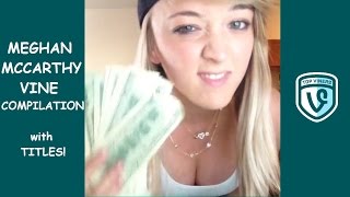 Ultimate Meghan McCarthy Vine Compilation with Titles - All Meghan Mccarthy Vines - Top Viners ✔