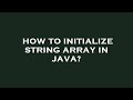 How to initialize string array in java?